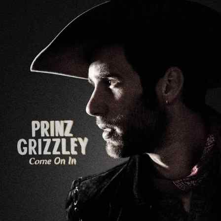 Prinz-Grizzley-Come-On-In